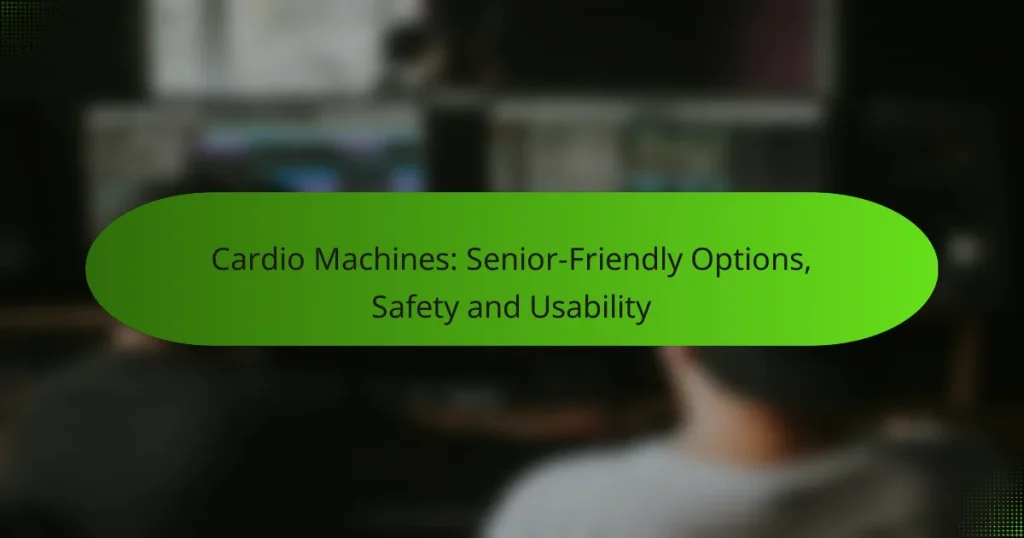 Cardio Machines: Senior-Friendly Options, Safety and Usability