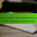 Fitness Trackers: Heart Rate Monitoring, Activity Tracking and Sleep Analysis