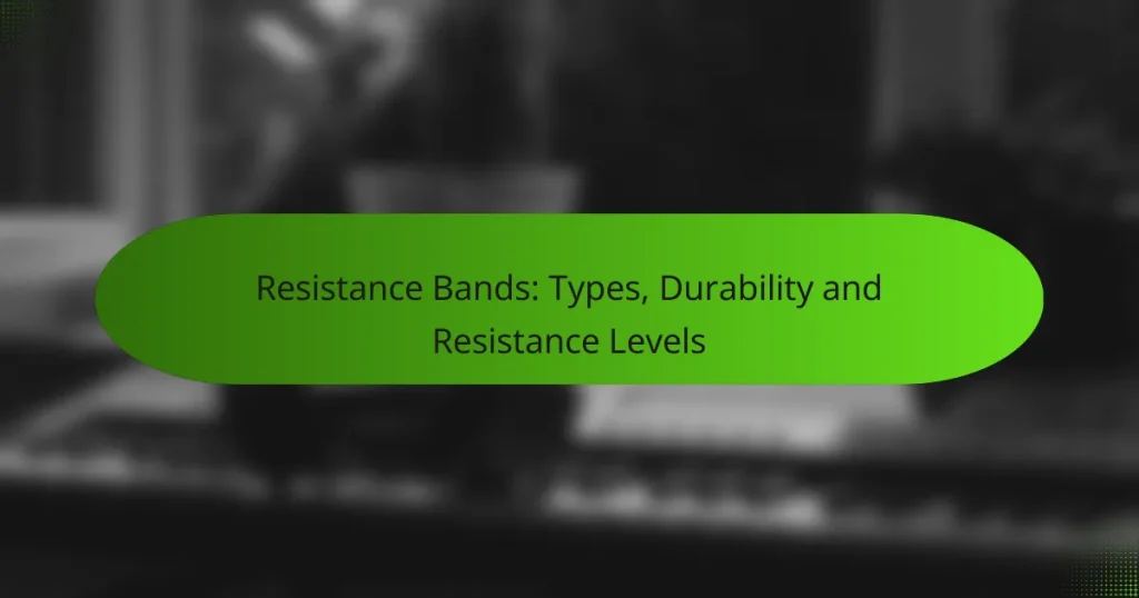 Resistance Bands: Types, Durability and Resistance Levels