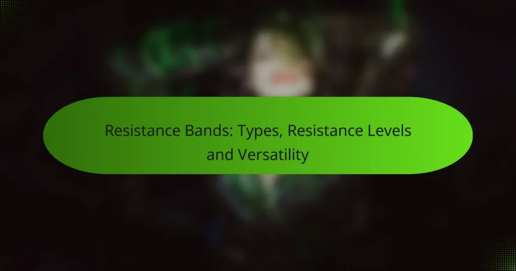 Resistance Bands: Types, Resistance Levels and Versatility