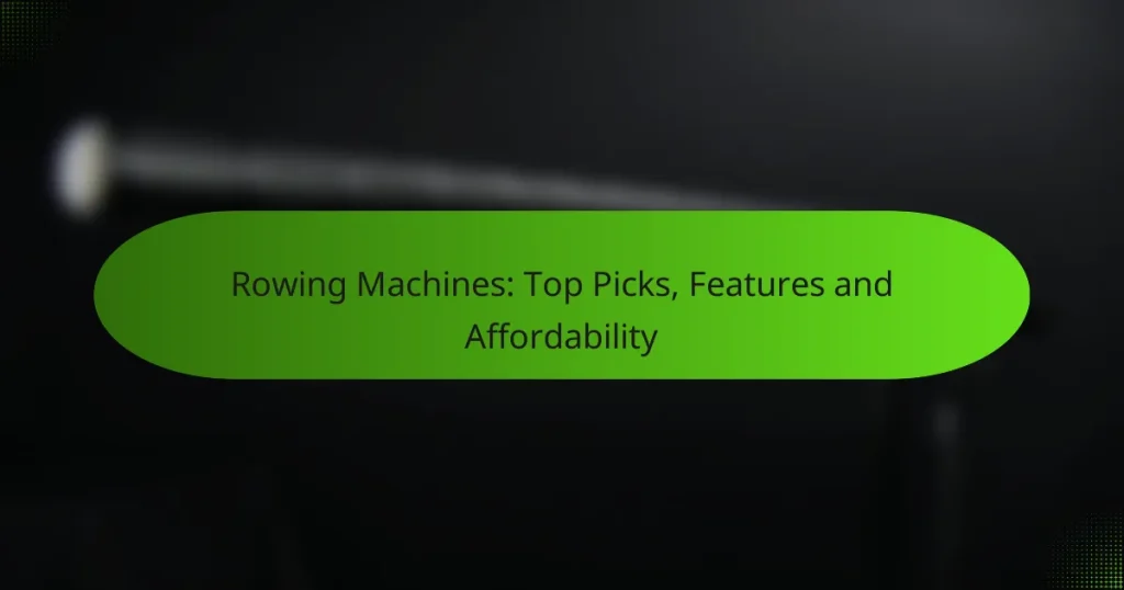 Rowing Machines: Top Picks, Features and Affordability