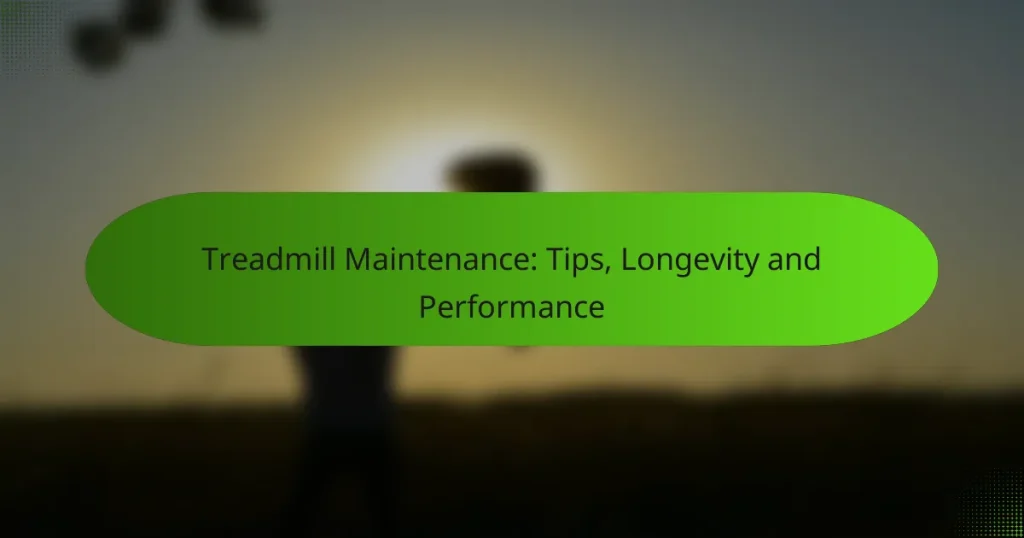 Treadmill Maintenance: Tips, Longevity and Performance