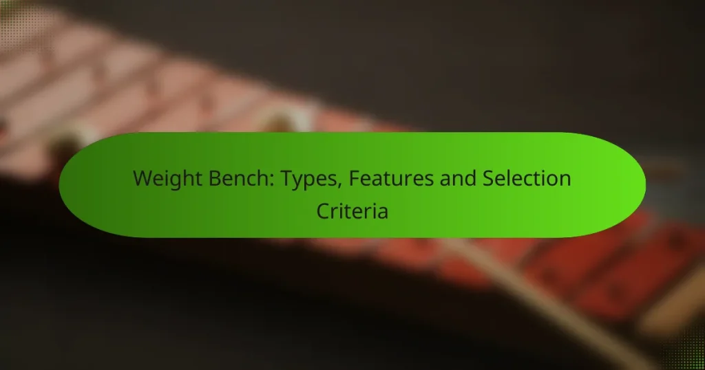 Weight Bench: Types, Features and Selection Criteria