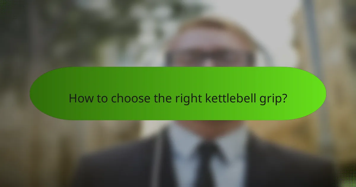 How to choose the right kettlebell grip?