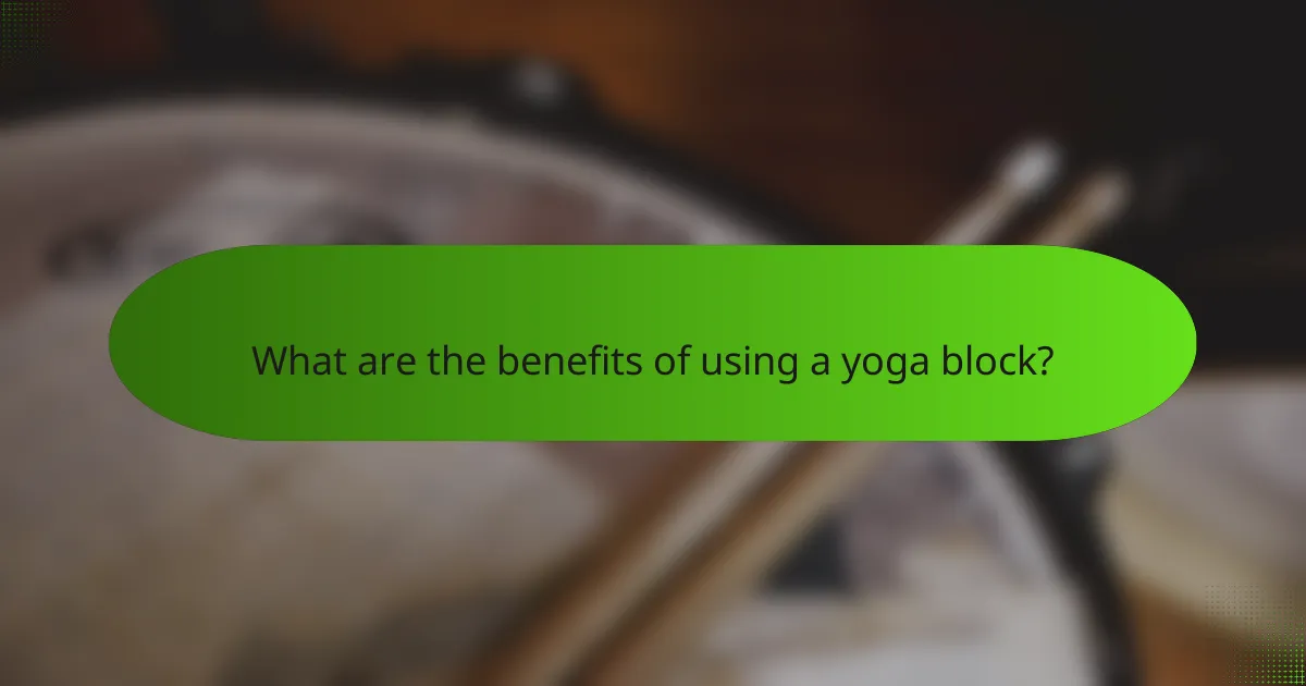 What are the benefits of using a yoga block?