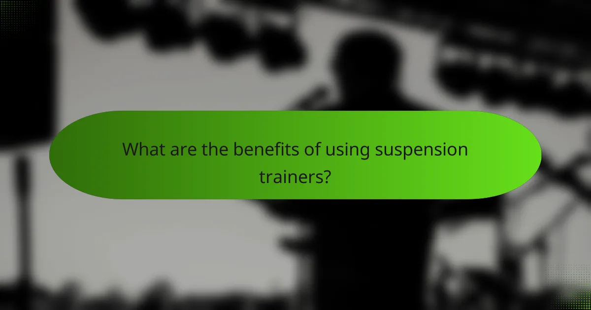 What are the benefits of using suspension trainers?