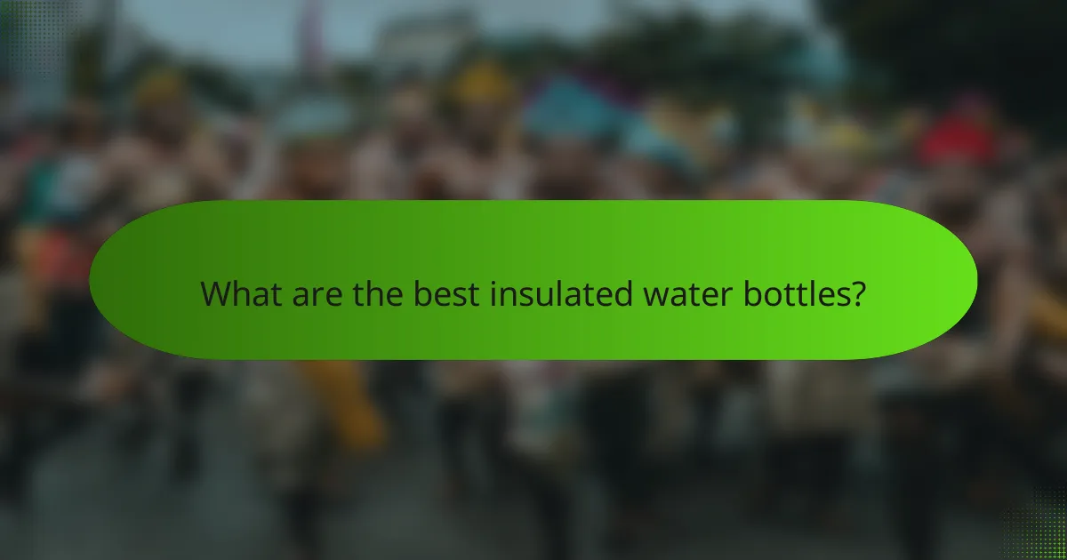 What are the best insulated water bottles?
