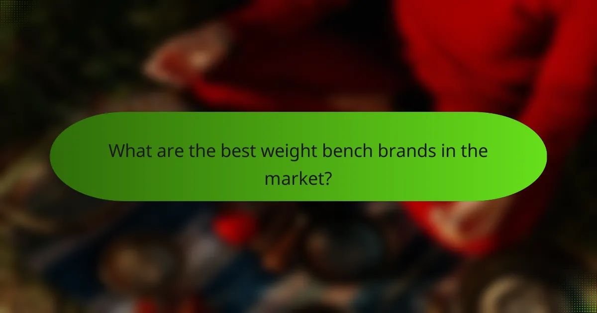 What are the best weight bench brands in the market?