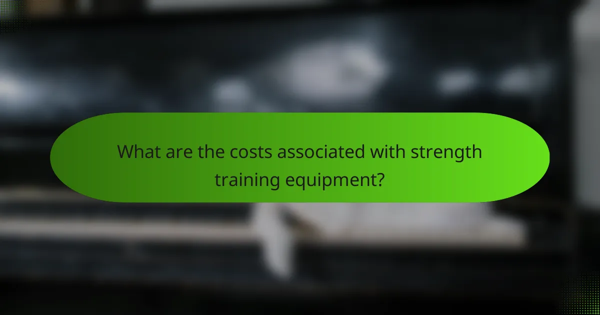 What are the costs associated with strength training equipment?
