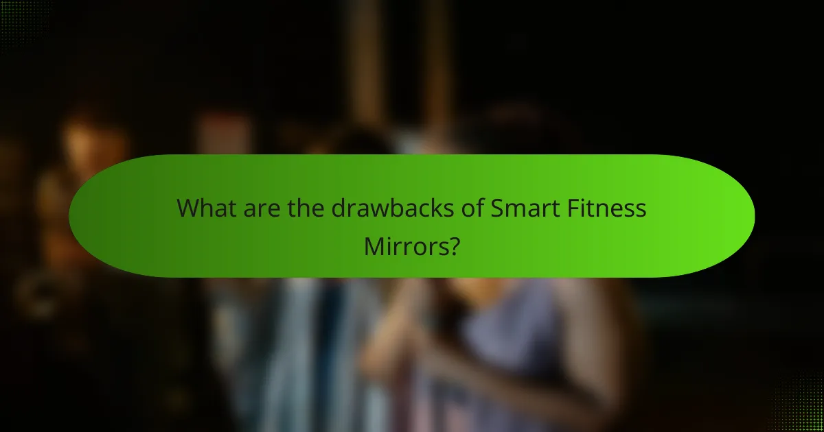 What are the drawbacks of Smart Fitness Mirrors?
