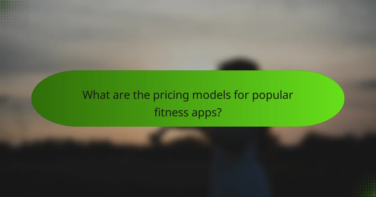 What are the pricing models for popular fitness apps?