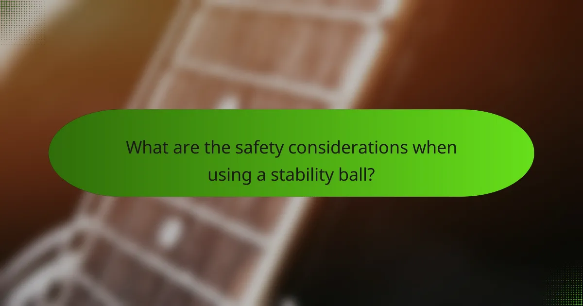 What are the safety considerations when using a stability ball?
