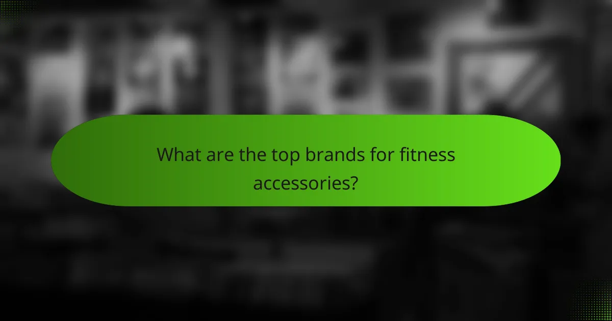 What are the top brands for fitness accessories?