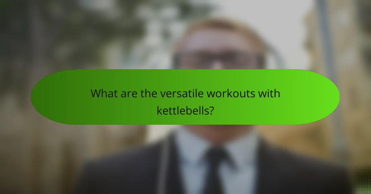 What are the versatile workouts with kettlebells?