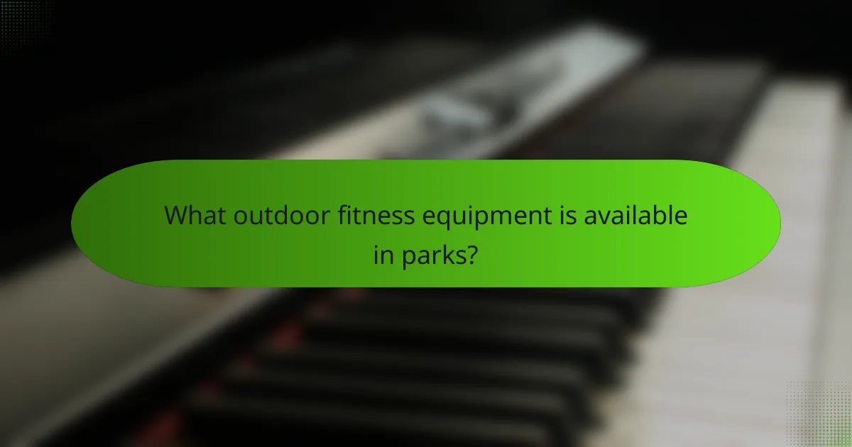 What outdoor fitness equipment is available in parks?