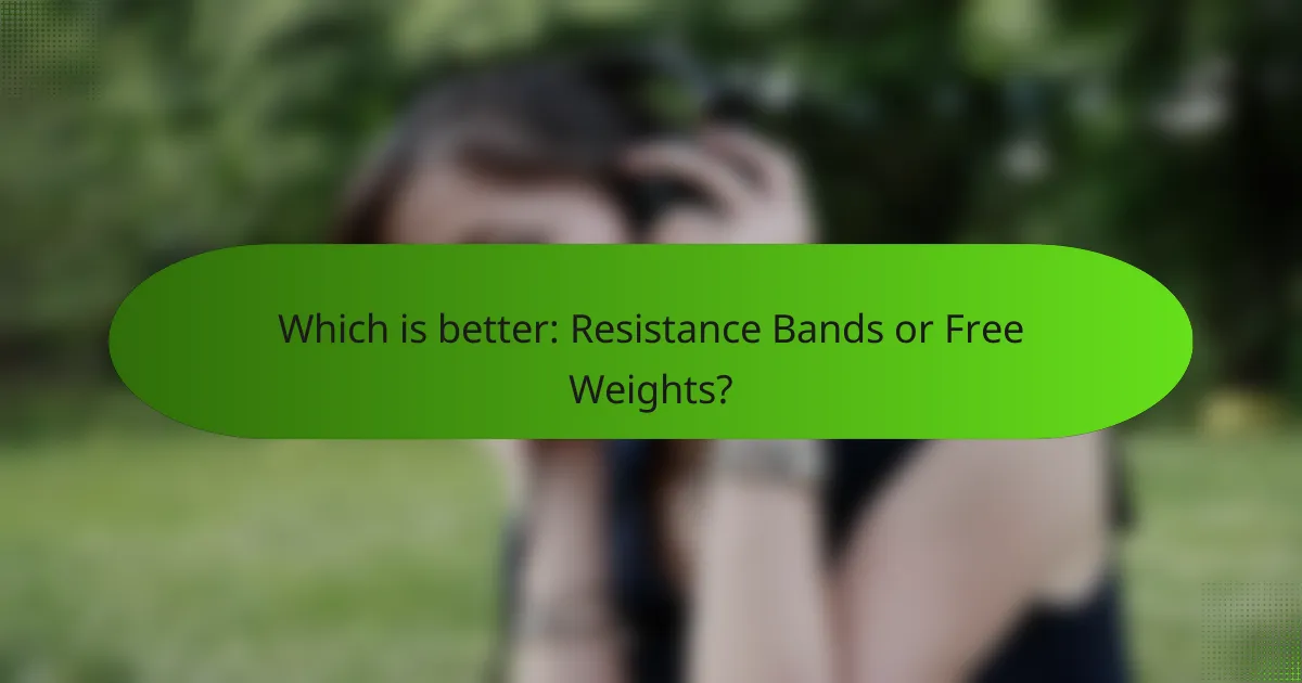 Which is better: Resistance Bands or Free Weights?